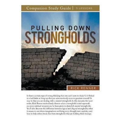 Pulling Down Strongholds Study Guide - by  Rick Renner (Paperback)