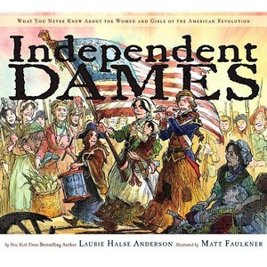 Independent Dames - by  Laurie Halse Anderson (Hardcover) - 1 of 1