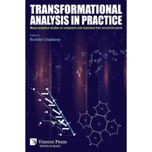 Transformational analysis in practice - (Music) by  Bozhidar Chapkanov (Paperback) - 1 of 1