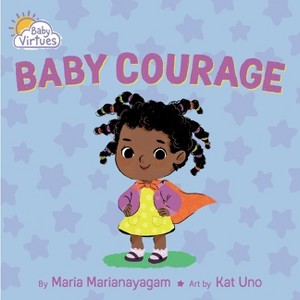 Baby Courage - (Baby Virtues) by  Maria Marianayagam (Board Book) - 1 of 1