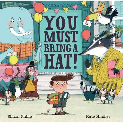 You Must Bring a Hat! - by  Simon Philip (Hardcover)