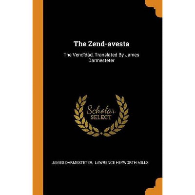 The Zend-avesta - by  James Darmesteter (Paperback)