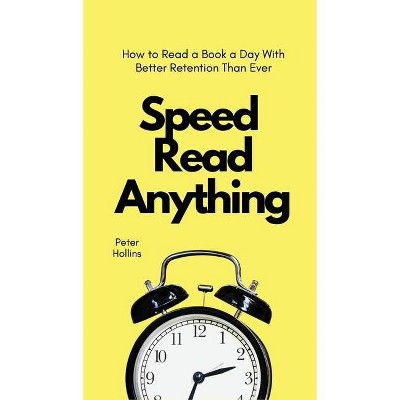 Speed Read Anything - by  Peter Hollins (Hardcover)