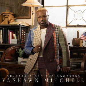 Vashawn Mitchell - Chapter X: See The Goodness (CD) - 1 of 1