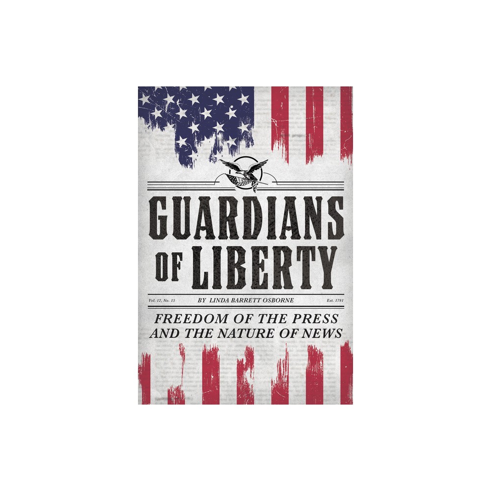 Guardians of Liberty - by Linda Barrett Osborne (Hardcover)