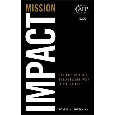 Mission Impact - (AFP/Wiley Fund Development) by  Robert M Sheehan (Hardcover)