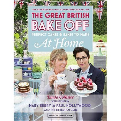  Great British Bake Off - Perfect Cakes & Bakes to Make at Home - by  Linda Collister (Hardcover) 