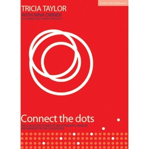 Connect the Dots: The Collective Power of Relationships, Memory and Mindset - by  Tricia Taylor (Paperback) - 1 of 1