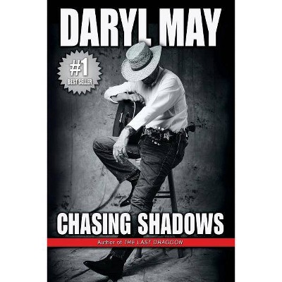 Chasing Shadows - by  Daryl May (Paperback)