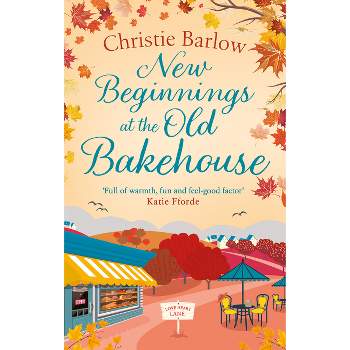 New Beginnings at the Old Bakehouse - by  Christie Barlow (Paperback)