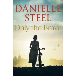 Only the Brave - by  Danielle Steel (Hardcover) - 1 of 1