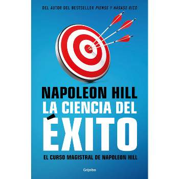 La Ciencia del Éxito/ Napoleon Hill's Master Course. the Original Science of Suc Cess - by  Napoleón Hill (Paperback)