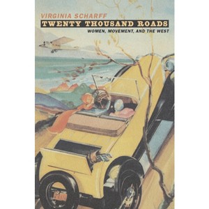 Twenty Thousands Roads - by  Virginia Scharff (Paperback) - 1 of 1