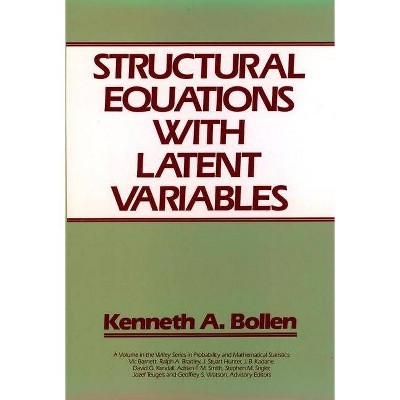 Structural Equations with Latent Variables - (Wiley Probability and Statistics) by  Kenneth A Bollen (Hardcover)