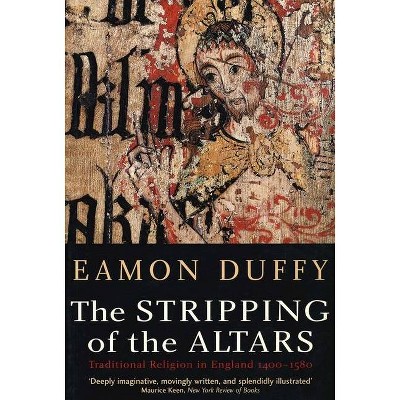 The Stripping of the Altars - 2nd Edition by  Eamon Duffy (Paperback)