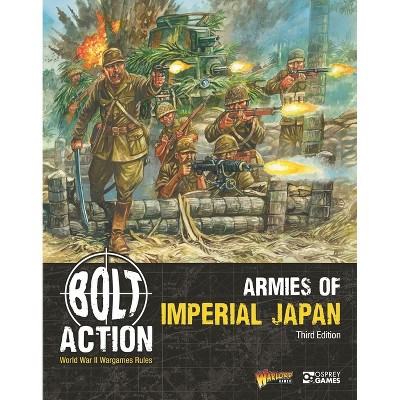 Bolt Action: Armies of Imperial Japan: Third Edition - by  Warlord Games (Paperback)