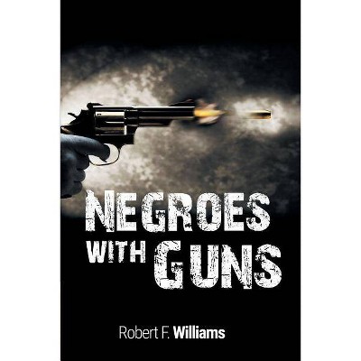 Negroes with Guns - by  Robert F Williams & Martin Luther King & Truman Nelson (Paperback)