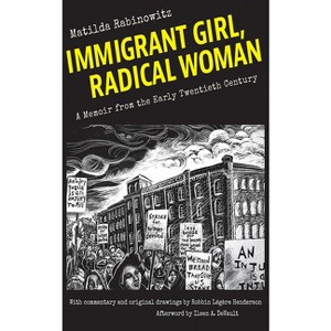 Immigrant Girl, Radical Woman - by  Matilda Rabinowitz (Paperback) - 1 of 1