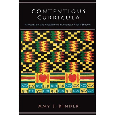 Contentious Curricula - (Princeton Studies in Cultural Sociology) by  Amy Binder (Paperback)