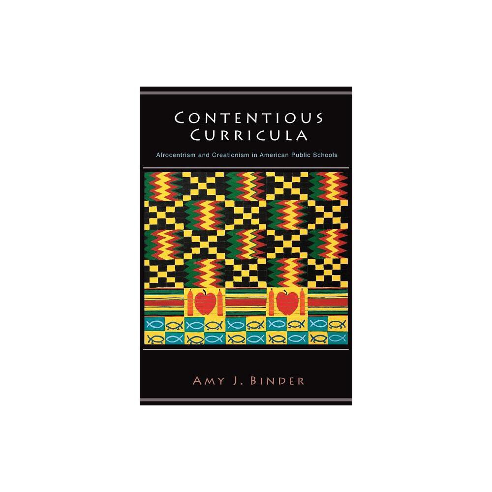 Contentious Curricula - (Princeton Studies in Cultural Sociology) by Amy Binder (Paperback)