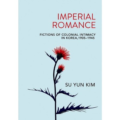 Imperial Romance - by  Su Yun Kim (Hardcover)
