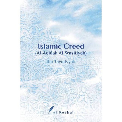 Islamic Creed {al-Aqidah Al-Wasitiyah} - by  Ibn Taymiyyah (Paperback)