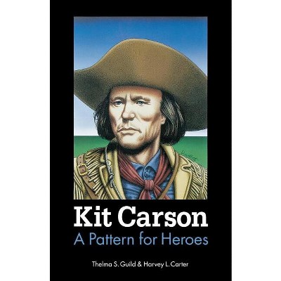 Kit Carson - (Bison Book S) by  Thelma S Guild & Harvey L Carter (Paperback)