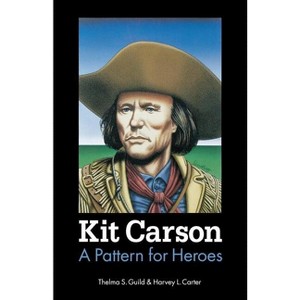 Kit Carson - (Bison Book S) by  Thelma S Guild & Harvey L Carter (Paperback) - 1 of 1