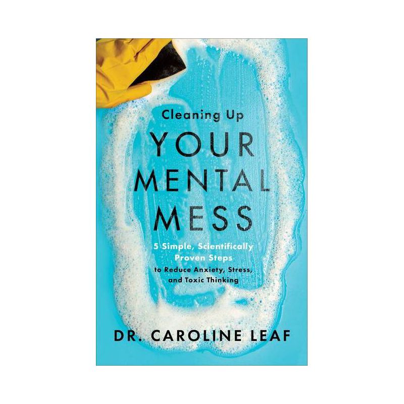 Cleaning Up Your Mental Mess - by Caroline Leaf (Hardcover), 1 of 2
