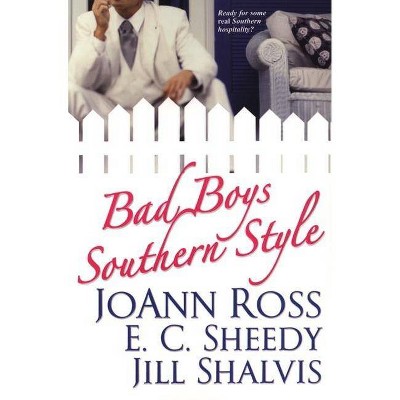 Bad Boys Southern Style - by  Joann Ross & E C Sheedy & Jill Shalvis (Paperback)