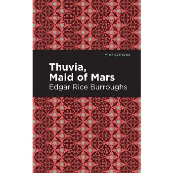 Thuvia, Maid of Mars - (Mint Editions (Scientific and Speculative Fiction)) by  Edgar Rice Burroughs (Paperback)