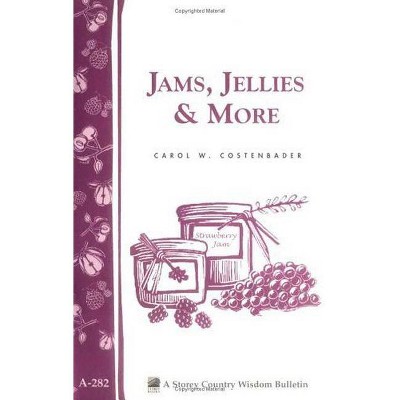 Jams, Jellies & More - (Storey Country Wisdom Bulletin) by  Carol W Costenbader (Paperback)