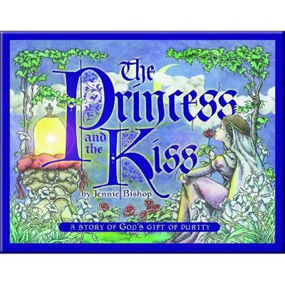 Child/Family Storybooks - Soft Cover Edition - Princess and the Kiss Jennie Bishop - (Hardcover)