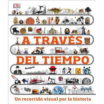 A Través del Tiempo - by  DK (Hardcover)