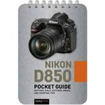 Nikon D850: Pocket Guide - (Pocket Guide Series for Photographers) by  Rocky Nook (Spiral Bound)