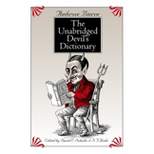 The Unabridged Devil's Dictionary - by  Ambrose Bierce (Paperback)