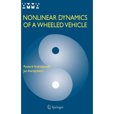 Nonlinear Dynamics of a Wheeled Vehicle - (Advances in Mechanics and Mathematics) by  Ryszard Andrzejewski & Jan Awrejcewicz (Hardcover)