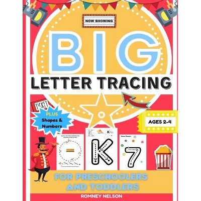 Big Letter Tracing For Preschoolers And Toddlers Ages 2-4 - by  Romney Nelson (Paperback)