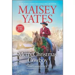 Merry Christmas Cowboy - (Four Corners Ranch) by  Maisey Yates (Paperback)