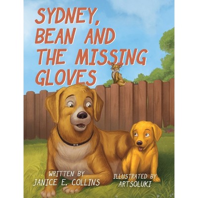 Sydney, Bean, and the Missing Gloves - by  Janice E Collins (Hardcover)