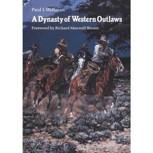 A Dynasty of Western Outlaws - by  Paul I Wellman (Paperback) - 1 of 1