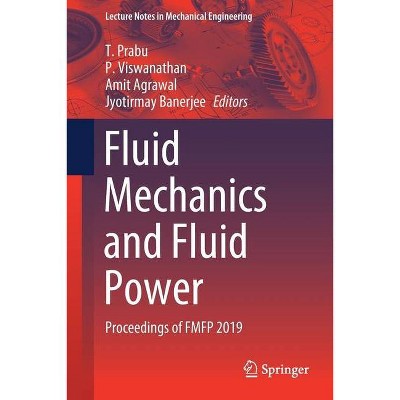 Fluid Mechanics and Fluid Power - (Lecture Notes in Mechanical Engineering) by  T Prabu & P Viswanathan & Amit Agrawal & Jyotirmay Banerjee