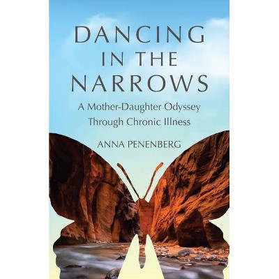 Dancing in the Narrows - by  Anna Penenberg (Paperback)