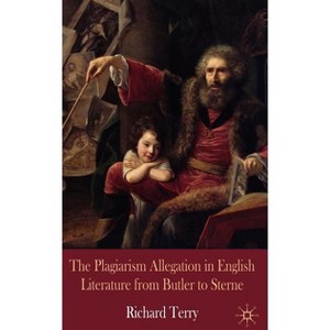 The Plagiarism Allegation in English Literature from Butler to Sterne - by  R Terry (Hardcover) - 1 of 1