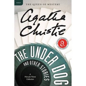 The Under Dog and Other Stories - (Hercule Poirot Mysteries) by  Agatha Christie (Paperback) - 1 of 1