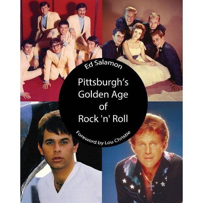 Pittsburgh's Golden Age of Rock 'n' Roll - by  Ed Salamon (Paperback)