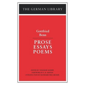 Prose Essays Poems: Gottfried Benn - by  Volkmar Sander (Paperback) - 1 of 1