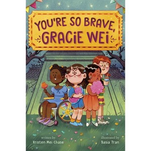 Gracie Wei #3: You're So Brave, Gracie Wei - by  Kristen Mei Chase (Paperback) - 1 of 1