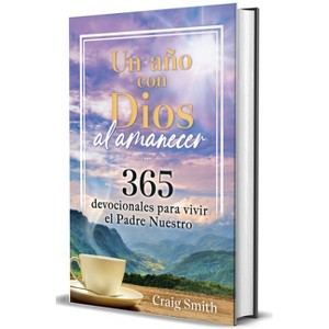 Un Año Con Dios Al Amanecer: 365 Devocionales Para Vivir El Padre Nuestro / Awak E in the Dawn a 365 Day Devotional - by  Craig Smith (Hardcover) - 1 of 1