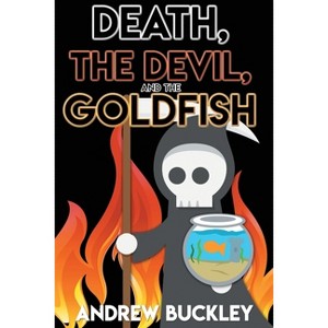 Death, the Devil, and the Goldfish - by  Andrew Buckley (Paperback) - 1 of 1